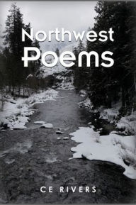 Title: Northwest Poems, Author: C E Rivers