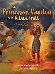 Title: La Princesse Vaudou et le Vilain Troll, Author: Claude Louis