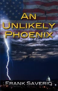 Title: An Unlikely Phoenix, Author: Frank Saverio