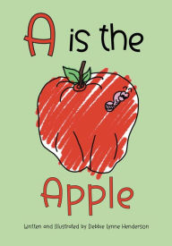 Title: A is the Apple, Author: Debbie Lynne Henderson