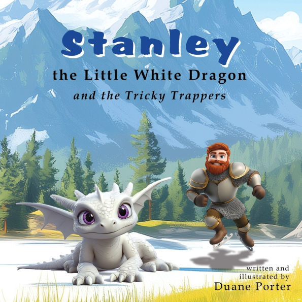 Stanley the Little White Dragon: and the Tricky Trappers
