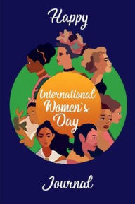 Title: Happy International Women's Day: Journal, Author: June A. Ramsay