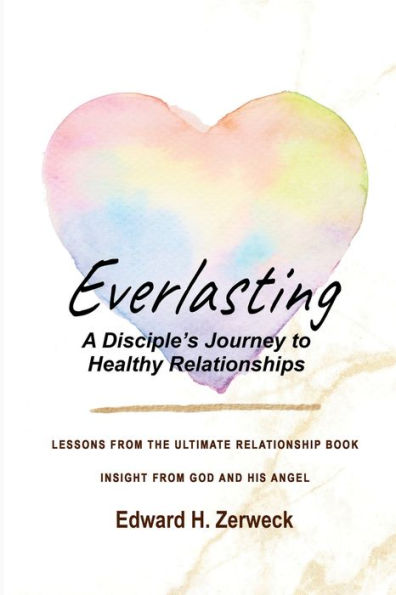 Everlasting: A Disciple's Journey to Healthy Relationships