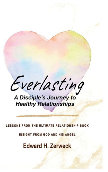 Everlasting: A Disciple's Journey to Healthy Relationships