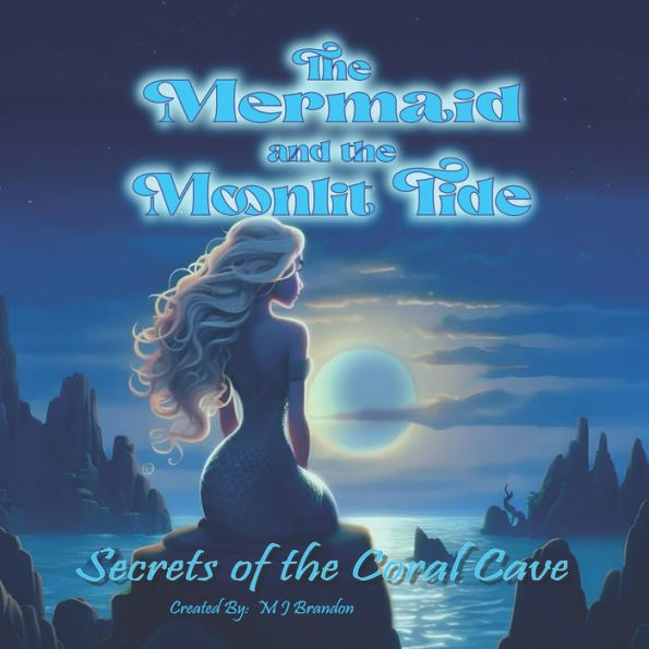 The Mermaid and the Moonlit Tide: Secrets of Coral Cave