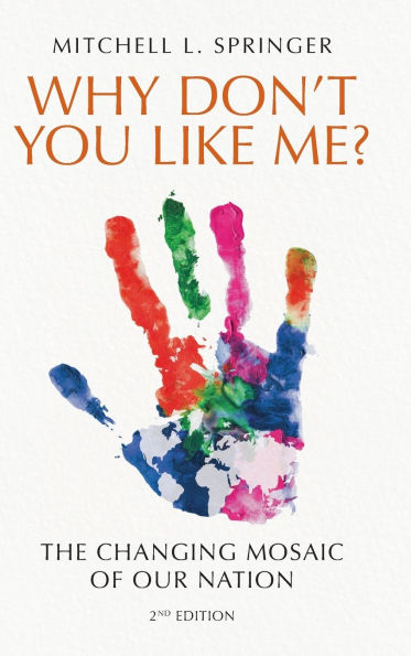 Why Don't You Like Me?: The Changing Mosaic of Our Nation