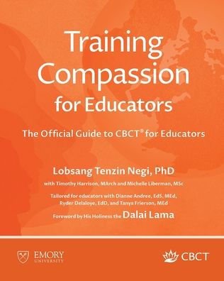 Training Compassion for Educators: The Official Guide to CBCT(R) Educators