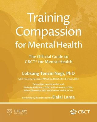 Training Compassion for Mental Health: The Official Guide to CBCT(R) Health