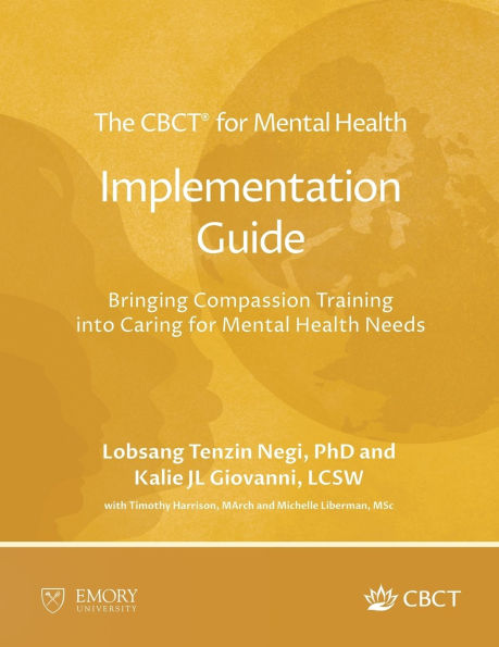 The CBCT(R) for Mental Health Implementation Guide: Bringing Compassion Training into Caring for Mental Health Needs