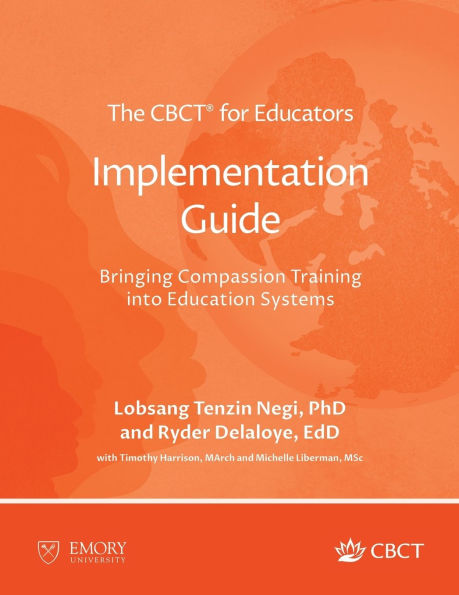 The CBCT(R) for Educators Implementation Guide: Bringing Compassion Training into Education Systems