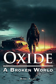 Title: Oxide: A Broken World, Author: Robby Allen