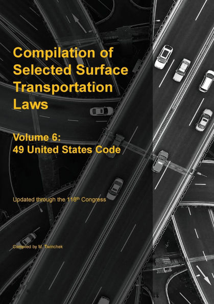 Compilation of Selected Surface Transportation Laws Vol 6: 49 United States Code