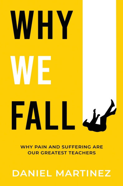 Why We Fall: Pain and Suffering Are Our Greatest Teachers