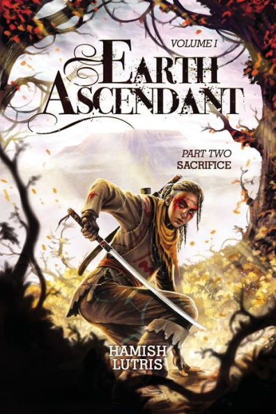 Earth Ascendant: Part Two: Sacrifice