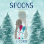 Spoons: A Family Story of Enduring Loss