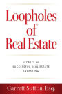 Loopholes of Real Estate: Secrets of Successful Real Estate Investing