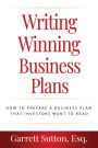 Writing Winning Business Plans: How to Prepare a Business Plan that Investors Will Want to Read