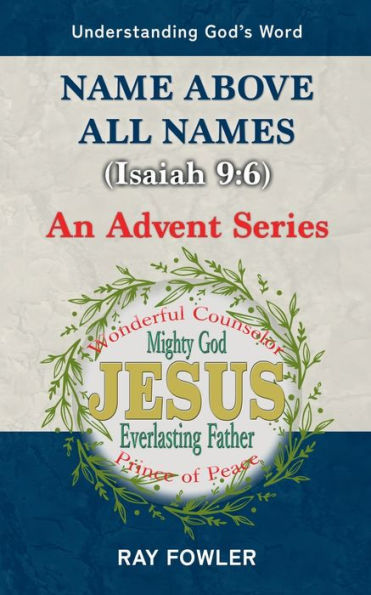 Name above All Names (Isaiah 9: 6):An Advent Series