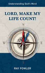 Title: Lord, Make My Life Count!, Author: Ray Fowler
