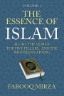 The Essence of Islam: Allah, the Quran, the Five Pillars, and the Righteous Living