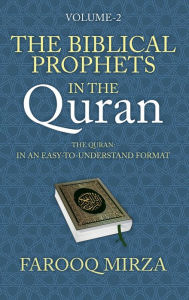 Title: The Biblical Prophets in the Quran, Author: Farooq Mirza