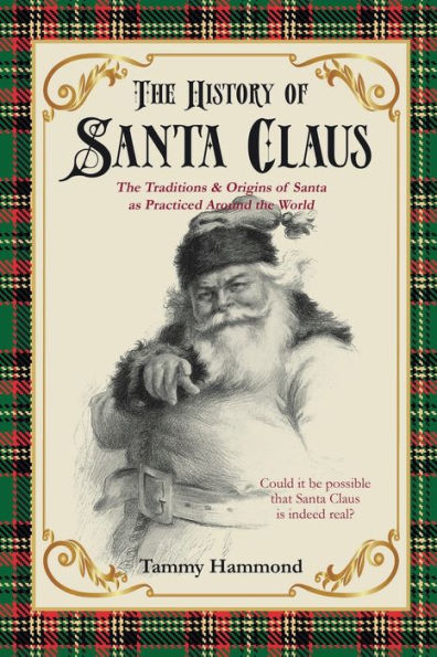 The History Of Santa Claus: The Traditions & Origins of Santa as Practiced Around the World