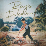 Title: Ray's Dilemma, Author: Gregory Grant