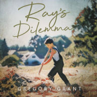 Title: Ray's Dilemma, Author: Gregory Grant