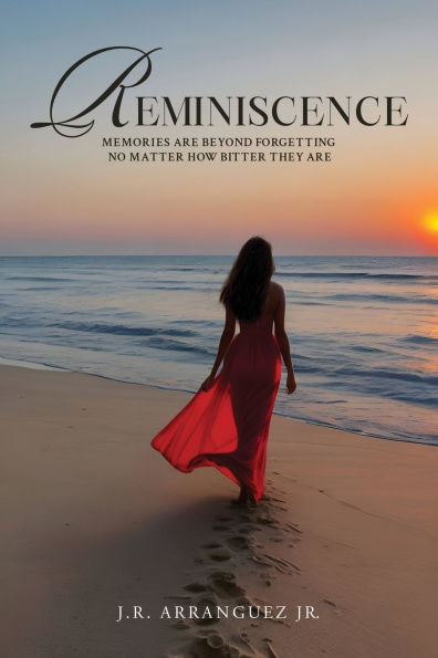 Reminiscence: Memories Are Beyond Forgetting No Matter How Bitter They