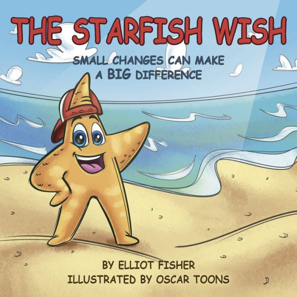 THE STARFISH WISH: SMALL CHANGES CAN MAKE A BIG DIFFERENCE