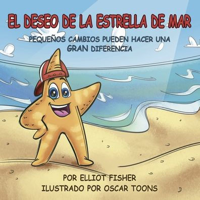 EL DESEO DE LA ESTRELLA DE MAR: PEQUEï¿½OS CAMBIOS PUEDEN HACER UNA GRAN DIFERENCIA