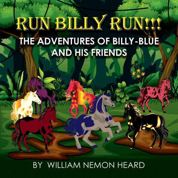 Run Billy Run!: The Adventures of Billy-Blue and His Friends