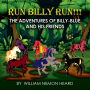 Run Billy Run!: The Adventures of Billy-Blue and His Friends