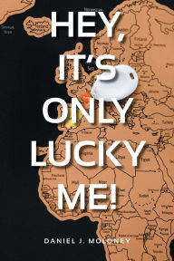 Title: Hey, it's only lucky me!, Author: Daniel J Moloney