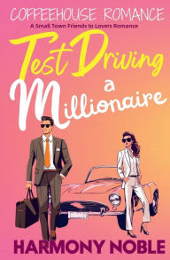 Title: Coffeehouse Romance Test Driving a Millionaire, Author: Harmony Noble