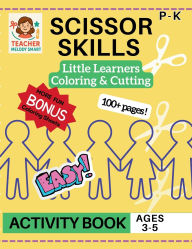 Title: Scissor Skills Coloring & Cutting Little Learners Activity Book: Cutting Practice for Pre K, Preschool, Kindergarten & Toddlers, Author: Teacher Melody Smart
