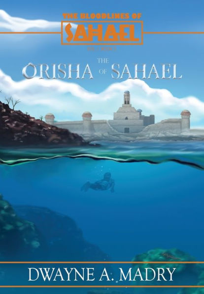 The Bloodlines of Sahael: The Orisha of Sahael