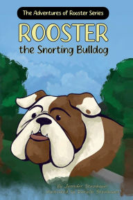 Title: ROOSTER the Snorting Bulldog, Author: Jennifer Steinhauer