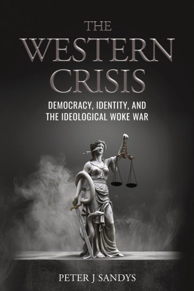 the Western Crisis: Democracy, Identity, and Ideological Woke War
