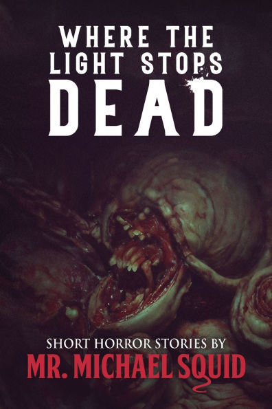Where the Light Stops Dead: 50 Short Horror Stories