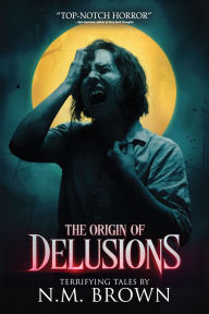 Free shared books download The Origin of Delusions: 25 Tales of Terror and Supernatural Horror DJVU FB2 (English Edition)