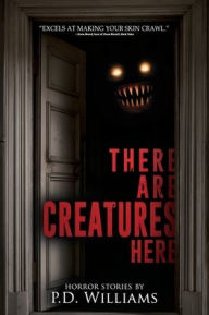 Download books for free There Are Creatures Here: A Collection of Short Horror Fiction