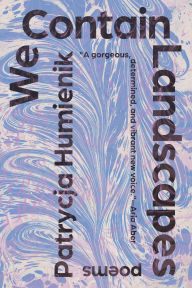 Google book search downloader download We Contain Landscapes: Poems by Patrycja Humienik English version  9781963108040