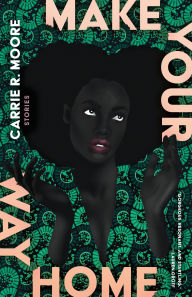 Free audiobooks without downloading Make Your Way Home: Stories by Carrie R. Moore 9781963108286 PDF DJVU CHM English version