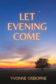 Download ebook format djvu Let Evening Come by Yvonne Osborne 9781963115529 MOBI