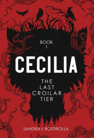 Title: Cecilia: The Last Croilar Tier, Author: Sandra L Rostirolla