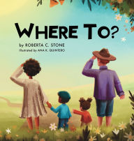 Title: Where To?, Author: Roberta C Stone