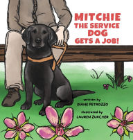 Title: Mitchie the Service Dog Gets a Job!, Author: Diane Petrozzo