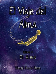 Title: El Viaje del Alma: El Alma, Author: Navaji David Nava