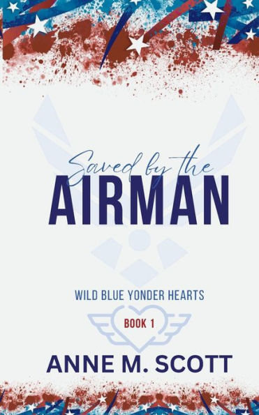 Saved by the Airman: A Heroic Military Romantic Suspense